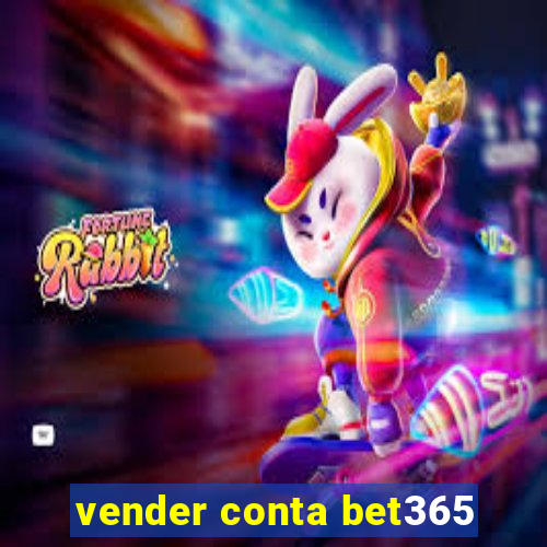 vender conta bet365